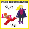 Byg din egen superheltinde