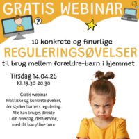 Webinar: 10 konkrete og finurlige reguleringsøvelser til brug mellem forældre-barn i hjemmet | Tirsdag d. 14. april 2026