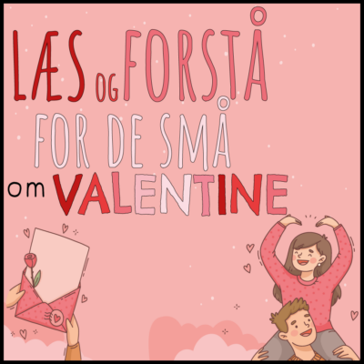 LæsogForstå - for de små - Valentine