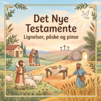 Det Nye Testamente - Lignelser, påske og pinse